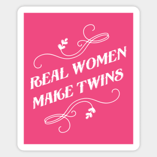 Real women make twins Magnet